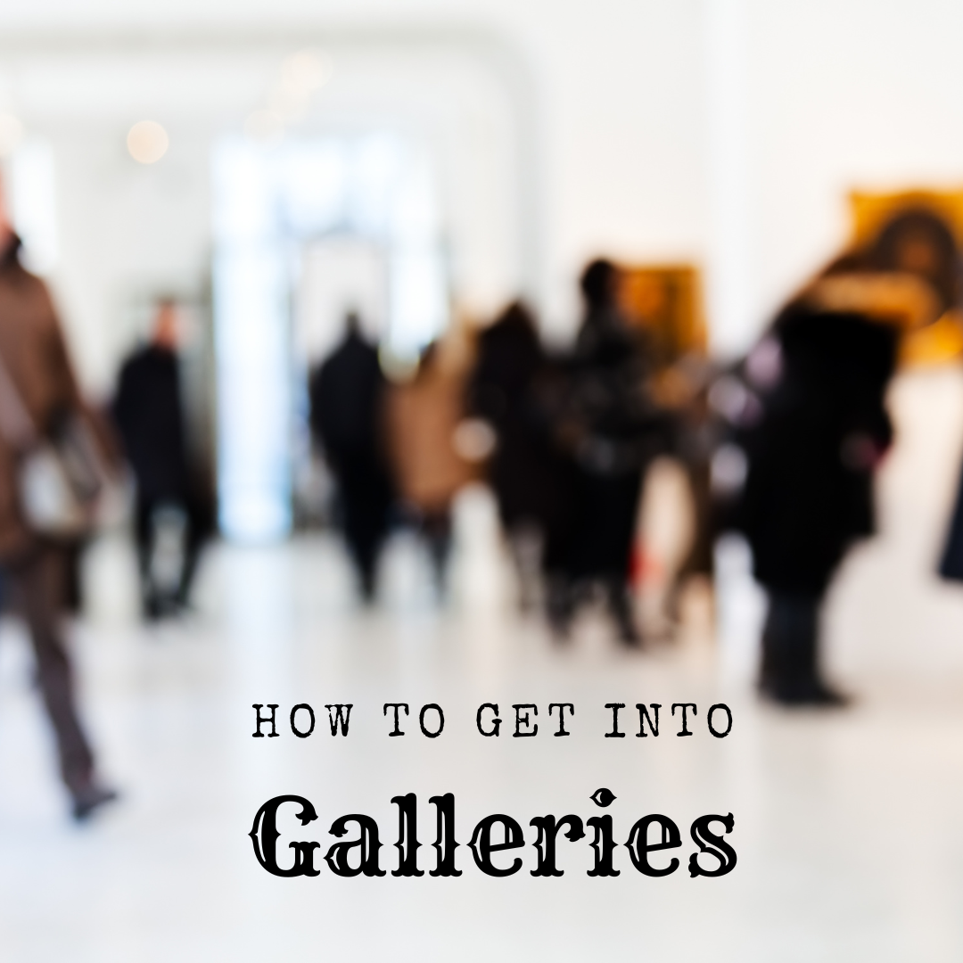 How to get into galleries